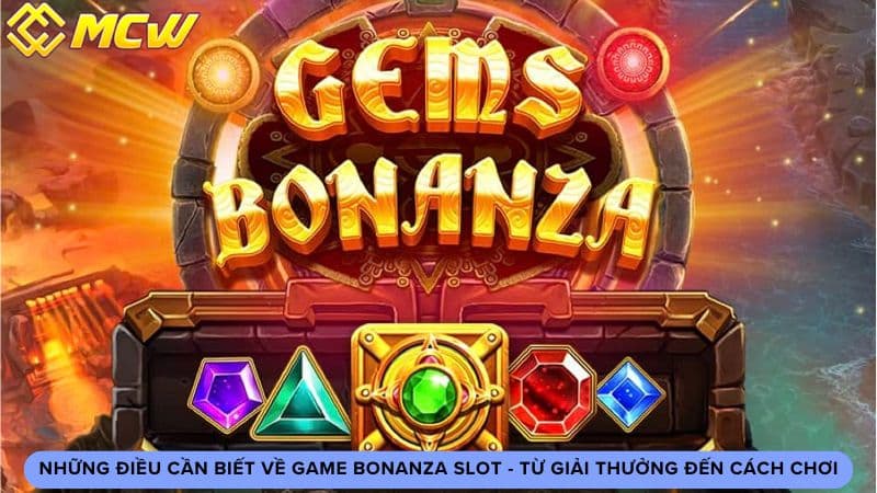 Những Điều Cần Biết Về Game Bonanza Slot 