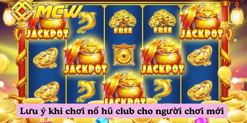 Lưu ý khi chơi nổ hũ club cho người chơi mới