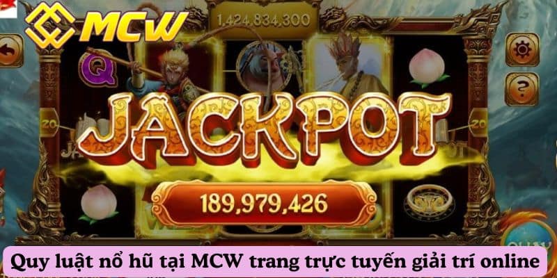 Quy luật nổ hũ tại MCW trang trực tuyến giải trí online