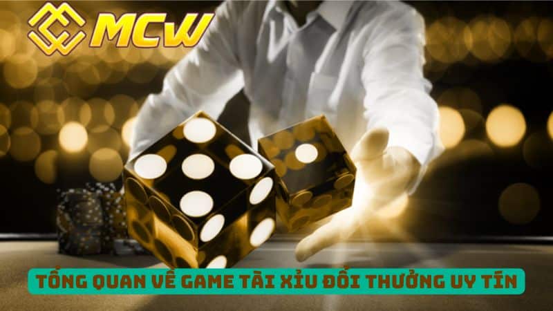 Tổng Quan Về Game Tài Xỉu Đổi Thưởng Uy Tín 