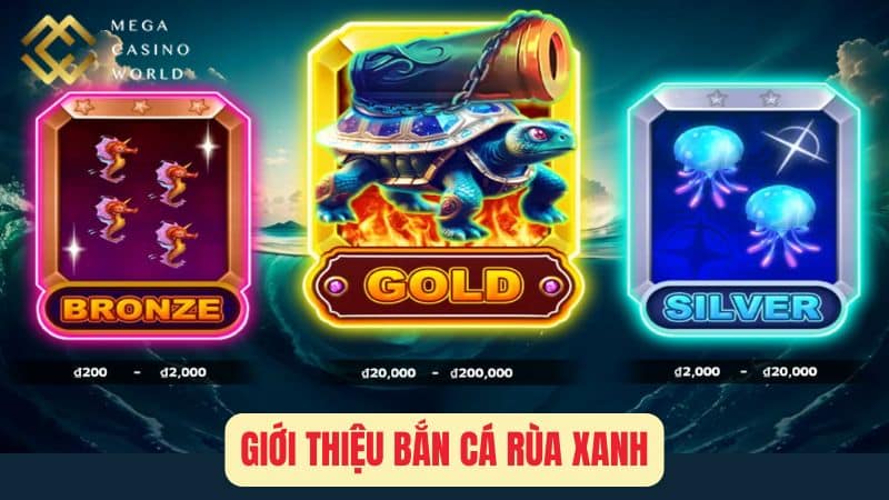 Giới Thiệu Bắn Cá Rùa Xanh