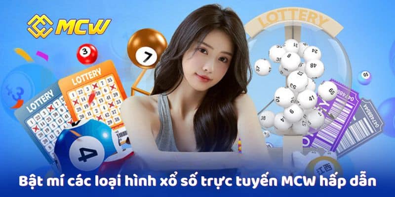 Bật mí các loại hình xổ số trực tuyến MCW hấp dẫn