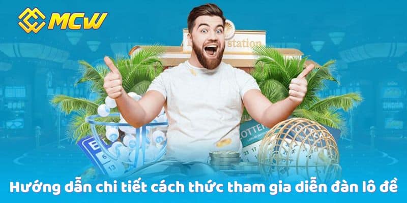 Hướng dẫn chi tiết cách thức tham gia diễn đàn lô đề