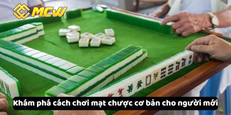 Khám phá cách chơi mạt chược cơ bản cho người mới