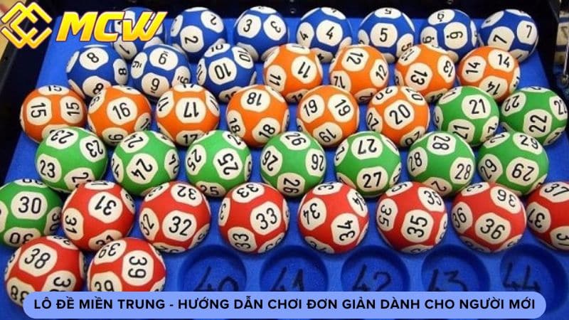 Lô Đề Miền Trung - Cách Chơi Đơn Giản Dành Cho Người Mới