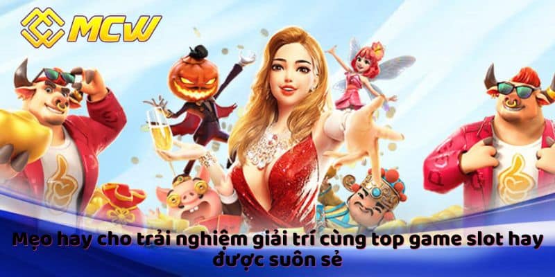 Mẹo hay cho trải nghiệm giải trí cùng top game slot hay được suôn sẻ