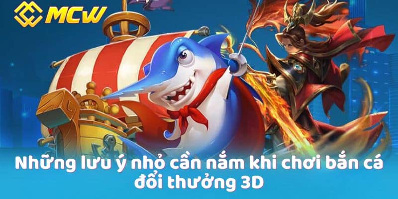 Những lưu ý nhỏ cần nắm khi chơi bắn cá đổi thưởng 3D