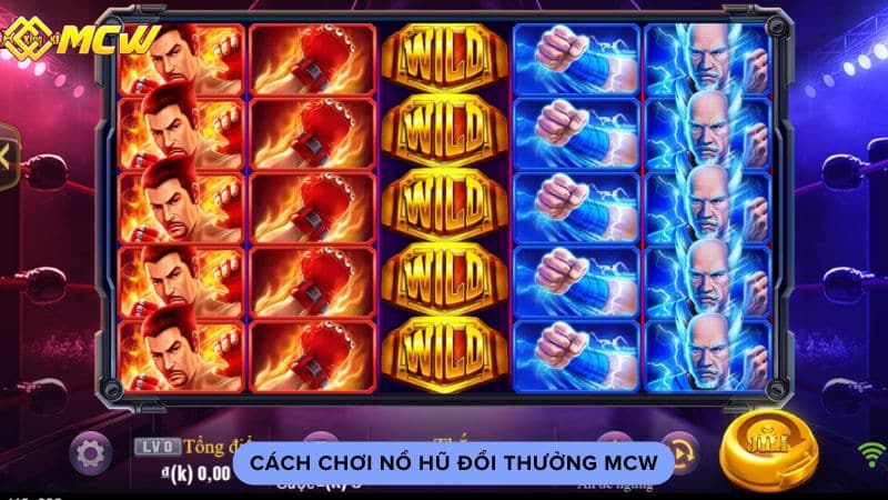 Cách chơi nổ hũ đổi thưởng MCW