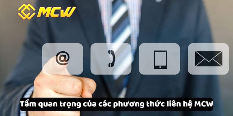 Tầm quan trọng của các phương thức liên hệ MCW