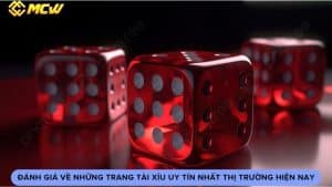 Đánh Giá Về Những Trang Tài Xỉu Uy Tín Nhất Thị Trường Hiện Nay